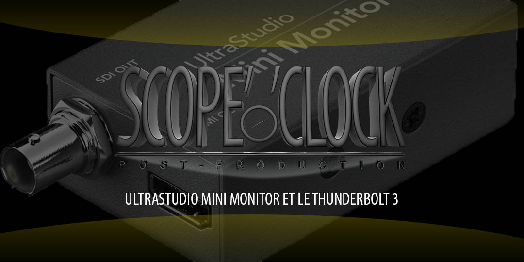 article - UltraStudio mini monitor et le Thunderbolt 3